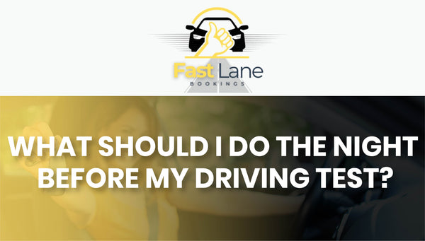 What Should I Do the Night Before My Driving Test?